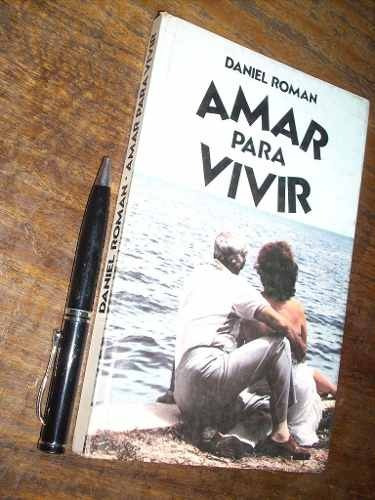 Amar Para Vivir Daniel Roman Ediciones 29 / Tapa Dura