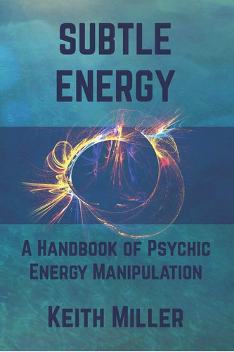 Libro: Energía Sutil: Un Manual De Manipulación De Energía P