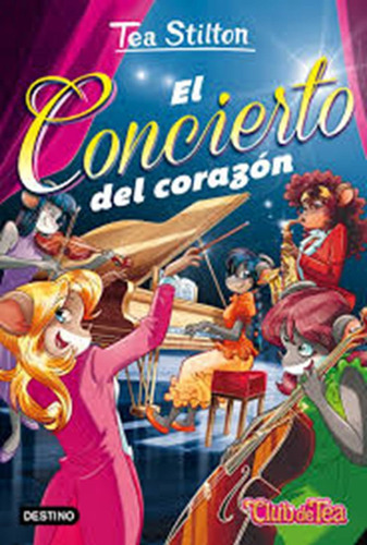 Vida En Ratford 22 El Concierto Del Corazon, de Tea Stilton. Editorial Destino, tapa blanda, edición 1 en español