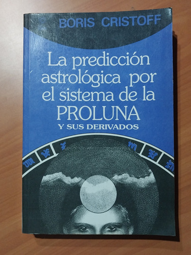 La Predicción Astrológica Por El Sistema De Proluna Cristoff