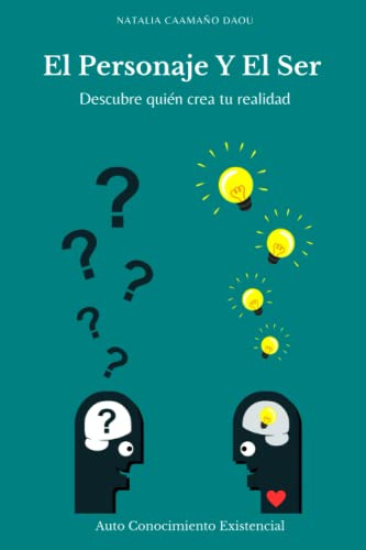 El Personaje Y El Ser: Descubre Quién Crea Tu Realidad