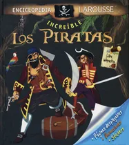 Comprar Los Piratas Enciclopedia Encleible Larousse, De Ediciones Larousse. Enciclopedia Increíble Editorial Larousse, Tapa Dura, Edición 1 En Español, 2008