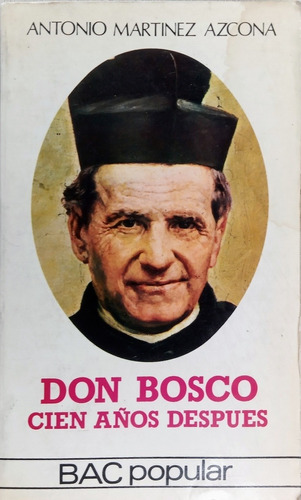 Don Bosco, Cien Años Después. Antonio Martínez Azcona. 