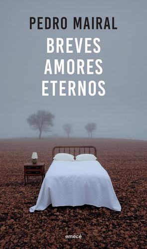 Breves amores eternos, de Mairal, Pedro. Serie Fuera de colección Editorial Emecé México, tapa blanda en español, 2020