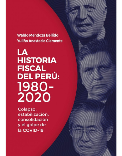 La Historia Fiscal Del Perú: 1980-2020 - Waldo Mendoza B