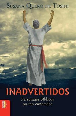 Libro Inadvertidos : Personajes Biblicos No Tan Conocidos...