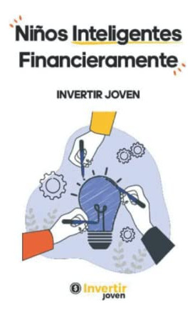 Ninos Inteligentes Financieramente: Invertir Joven Es Una Op