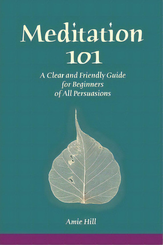 Meditation 101, De Amie Hill. Editorial Iuniverse, Tapa Blanda En Inglés