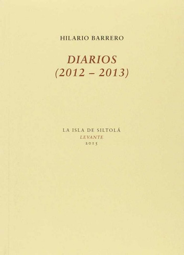 Diarios (2012-2013), de Barrero Diaz, Hilario. Editorial Ediciones de la Isla de Siltolá, S.L., tapa blanda en español
