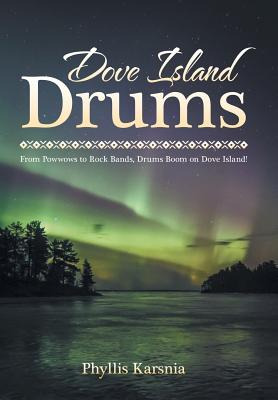 Libro Dove Island Drums: From Powwows To Rock Bands, Drum...