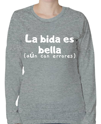 Playera La Bida Es Bella - Aún Con Errores - Manga Larga