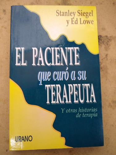 El Paciente Que Curó A Su Terapeuta - Stanley Siegel  A8