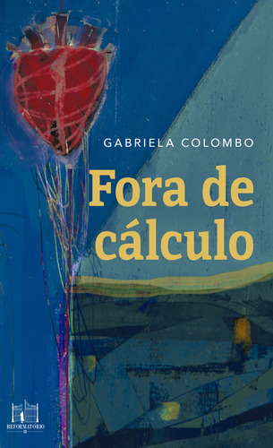 Fora De Calculo: Fora De Cálculo, De Colombo, Gabriela. Ficção, Vol. Contos E Crônicas. Editorial Editora Reformatorio, Capa Mole, Edição Literatura Nacional Em Português, 20