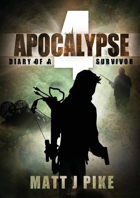 Libro Apocalypse: Diary Of Survivor 4 - Pike, Matt J.