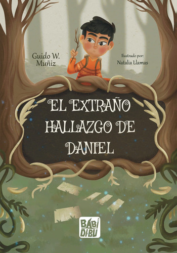 El Extraãâo Hallazgo De Daniel, De Wilfredo Muñiz Calderon, Guido., Vol. 1. Editorial Babidi-bu Libros, Tapa Blanda En Español