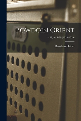 Libro Bowdoin Orient; V.58, No.1-29 (1928-1929) - Bowdoin...