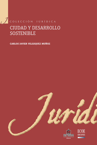 Ciudad y desarrollo sostenible: Ciudad y desarrollo sostenible, de Carlos Javier Velásquez Muñóz. Serie 9587412192, vol. 1. Editorial U. del Norte Editorial, tapa blanda, edición 2012 en español, 2012