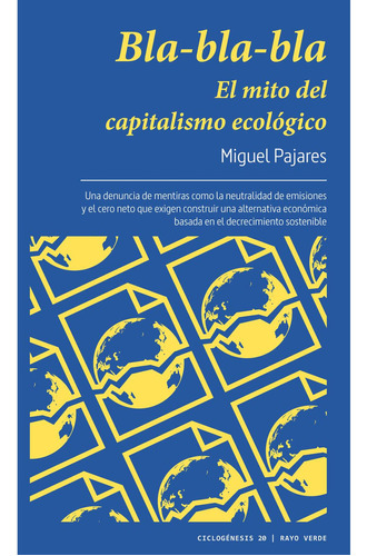 Bla-bla-bla. El mito del capitalismo ecológico, de PAJARES, MIGUEL. Editorial RAYO VERDE, tapa blanda en español, 2023