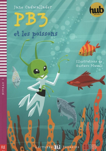 Pb3 Et Les Poissons - Lectures Hub Poussins Niveau 2 (a1), De Cadwallader, Jane. Hub Editorial, Tapa Blanda En Francés, 2018