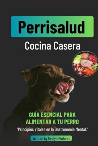 Libro: Perrisalud: Cocina Casera Canina: Recetas Caseras Y A