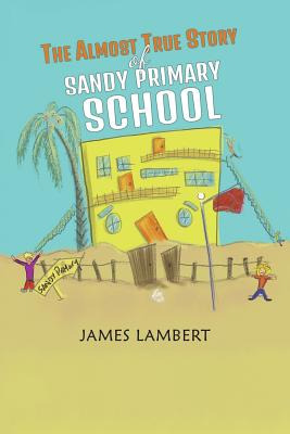 Libro The Almost True Story Of Sandy Primary School - Lam...