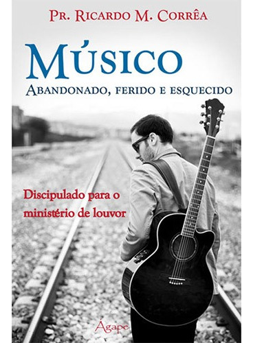 Músico Abandonado - Ferido E Esquecido Agape