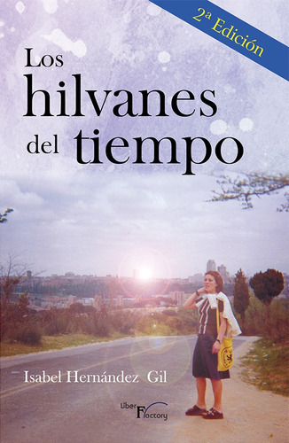 Los Hilvanes Del Tiempo, De Isabel Hernández Gil. Editorial Liber Factory, Tapa Blanda En Español, 2018