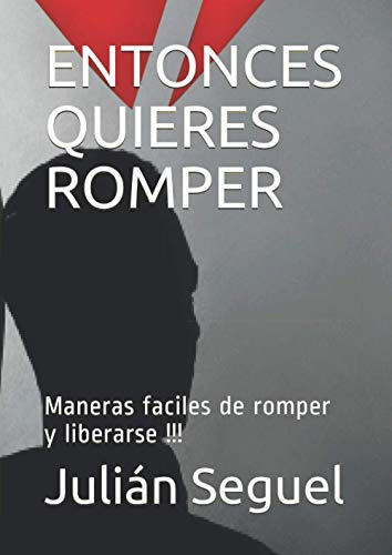 Entonces Quieres Romper: Maneras Faciles De Romper Y Liberar