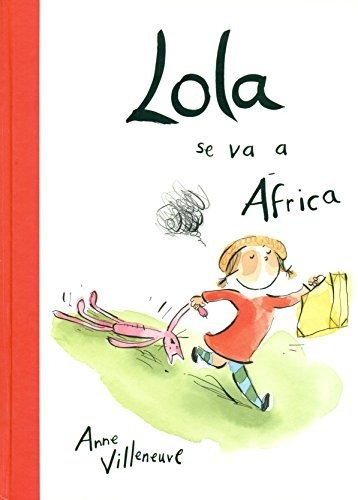 Lola Se Va A Ãâfrica, De Villeneuve, Anne. Birabiro Editorial, Tapa Dura En Español