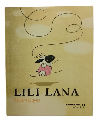 Lili Lana, De Paula Vásquez. Editorial Santillana, Tapa Blanda En Español