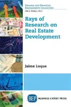 Comprar Rays Of Research On Real Estate Development, De Jaime Luque. Finance And Financial Management Collection, Vol. 1. Editorial Business Expert Press, Tapa Blanda En Inglés