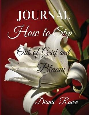 Libro How To Step Out Of Grief And Bloom : Journal - Dian...