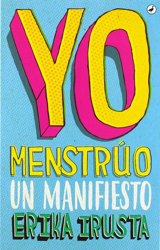 Yo Menstrúo: Un Manifiesto - Erika Irusta