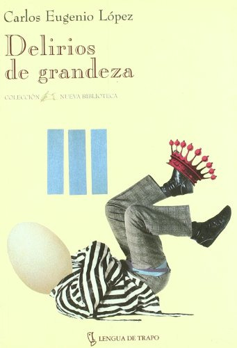 Libro Delirios De Grandeza De López Carlos Eugenio Lopez C.e