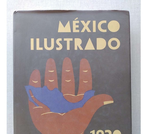 México Ilustrado 1920-1950 Libros Revistas Y Carteles 2010