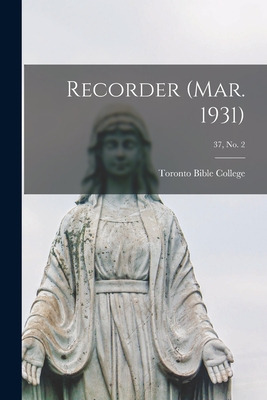 Libro Recorder (mar. 1931); 37, No. 2 - Toronto Bible Col...