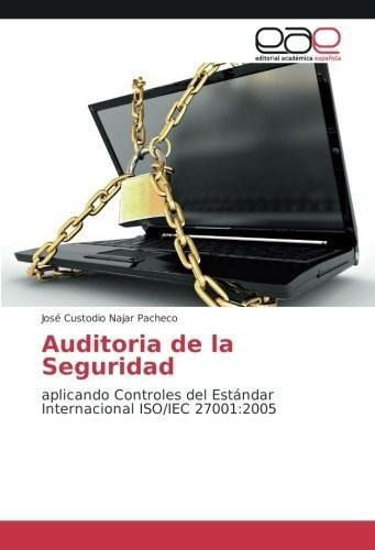 Auditoria De La Seguridad Aplicando Controles Del.., De Najar Pacheco, José Custodio. Editorial Academica Española En Español