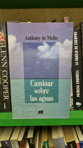 Caminar Sobre Las Aguas / Anthony De Mello / Lumen