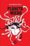 Planeta Miedo. - Ana María Shua