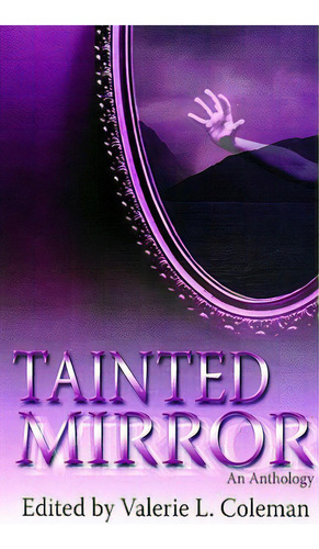 Tainted Mirror: An Anthology, De Coleman, Valerie J. Lewis. Editorial Pen Of The Writer Llc, Tapa Blanda En Inglés