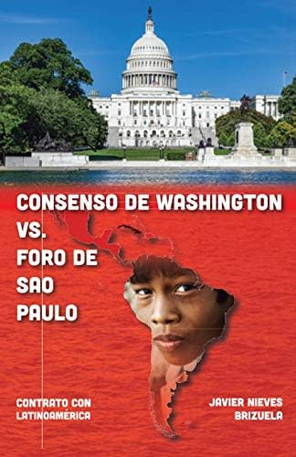 Libro: Consenso De Washington Vs. Foro De Sao Paulo: Con
