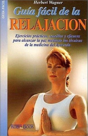 Guía Fácil De La Relajacion - Wagner, Herbet Y Guido  Ind