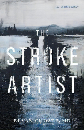 The Stroke Artist, De Bevan Choate. Editorial River Grove Books, Tapa Blanda En Inglés