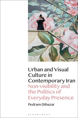 Libro Urban And Visual Culture In Contemporary Iran: Non-...