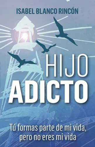 Libro : Hijo Adicto Tu Formas Parte De Mi Vida, Pero No Ere