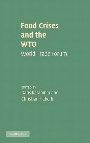 Food Crises And The Wto : World Trade Forum, De Baris Karapinar. Editorial Cambridge University Press En Inglés