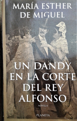 Un Dandy En La Corte Del Rey Alfonso - Maria E. De Miguel