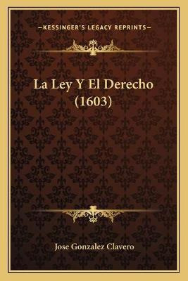Libro La Ley Y El Derecho (1603) - Jose Gonzalez Clavero