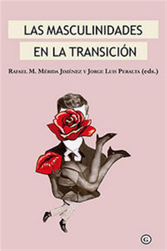 Masculinidades En La Transicion,las - Merida Jimenez,rafael