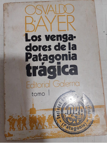 Libro Los Vengadores De La Patagonia Tragica - Bayer